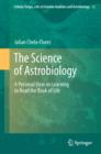 Image for The science of astrobiology  : a personal view on learning to read the book of life