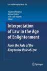 Image for Interpretation of law in the age of enlightenment  : from the rule of the king to the rule of law