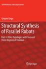 Image for Structural Synthesis of Parallel Robots : Part 4: Other Topologies with Two and Three Degrees of Freedom