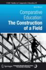 Image for Comparative education  : the construction of a field