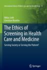 Image for The Ethics of Screening in Health Care and Medicine