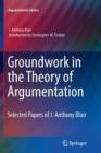 Image for Groundwork in the Theory of Argumentation : Selected Papers of J. Anthony Blair