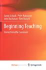 Image for Beginning Teaching : Stories from the Classroom