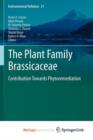 Image for The Plant Family Brassicaceae : Contribution Towards Phytoremediation