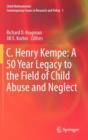 Image for C. Henry Kempe: A 50 Year Legacy to the Field of Child Abuse and Neglect