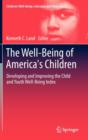 Image for The well-being of America&#39;s children  : developing and improving the child and youth well-being index