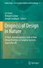 Image for Origin(s) of design in nature: a fresh, interdisciplinary look at how design emerges in complex systems, especially life