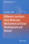 Image for Adherens junctions: from molecular mechanisms to tissue development and disease