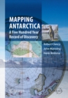Image for Mapping Antarctica: a five hundred year record of discovery