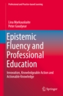 Image for Epistemic Fluency and Professional Education: Innovation, Knowledgeable Action and Actionable Knowledge