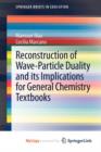 Image for Reconstruction of Wave-Particle Duality and its Implications for General Chemistry Textbooks