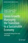 Image for Green growth: managing the transition to a sustainable economy : learning by doing in East Asia and Europe