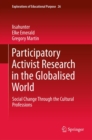 Image for Participatory activist research in the globalised world: social change through the cultural professions