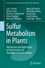 Image for Sulfur Metabolism in Plants : Mechanisms and Applications to Food Security and Responses to Climate Change