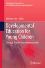 Image for Developmental education for young children: concept, practice and implementation