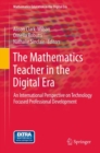 Image for The mathematics teacher in the digital era  : an international perspective on technology focused professional development