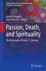 Image for Passion, death and spirituality: the philosophy of Robert C. Solomon