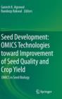 Image for Seed development  : OMICS technologies toward improvement of seed quality and crop yield