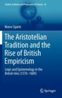 Image for The Aristotelian tradition and the rise of British empiricism  : logic and epistemology in the British Isles (1570-1689)