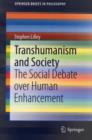 Image for Transhumanism and Society : The Social Debate over Human Enhancement