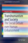 Image for Transhumanism and society: the social debate over human enhancement