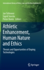 Image for Athletic enhancement, human nature and ethics  : threats and opportunities of doping technologies