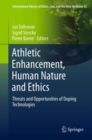 Image for Athletic enhancement, human nature and ethics: threats and opportunities of doping technologies