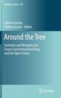 Image for Around the tree  : semantic and metaphysical issues concerning branching and the open future