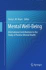 Image for Mental well-being: international contributions to the study of positive mental health