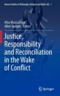 Image for Justice, Responsibility and Reconciliation in the Wake of Conflict