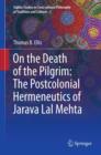 Image for On the death of the pilgrim: the postcolonial hermeneutics of Jarava Lal Mehta : 3