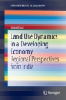 Image for Land Use Dynamics in a Developing Economy : Regional Perspectives from India