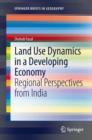 Image for Land use dynamics in a developing economy: regional perspectives from India