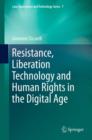 Image for Resistance, liberation technology and human rights in the digital age : v. 7