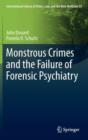 Image for Monstrous crimes and the failure of forensic psychiatry
