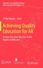 Image for Achieving quality education for all  : perspectives from the Asia-Pacific Region and beyond