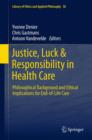 Image for Justice, luck &amp; responsibility in health care: philosophical background and ethical implications for end-of-life care