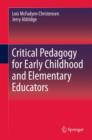 Image for Critical pedagogy for early childhood and elementary educators