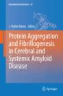 Image for Protein aggregation and fibrillogenesis in cerebral and systemic amyloid disease