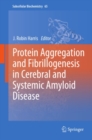 Image for Protein aggregation and fibrillogenesis in cerebral and systemic amyloid disease