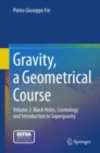 Image for Gravity, a geometrical course.: (black holes, cosmology and introduction to supergravity) : Volume 2,