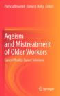 Image for Ageism and Mistreatment of Older Workers : Current Reality, Future Solutions