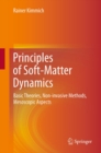 Image for Principles of soft-matter dynamics: basic theories, non-invasive methods, mesoscopic aspects