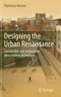 Image for Designing the urban renaissance  : sustainable and competitive place making in England