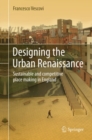 Image for Designing the urban renaissance: sustainable and competitive place making in England