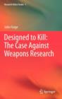 Image for Designed to Kill: The Case Against Weapons Research