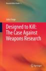 Image for Designed to kill: the case against weapons research : 1