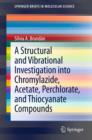 Image for A Structural and Vibrational Investigation into Chromylazide, Acetate, Perchlorate, and Thiocyanate Compounds