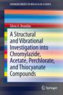 Image for A structural and vibrational investigation into chromylazide, acetate, perchlorate, and thiocyanate compounds