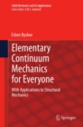Image for Elementary continuum mechanics for everyone: with applications to structural mechanics